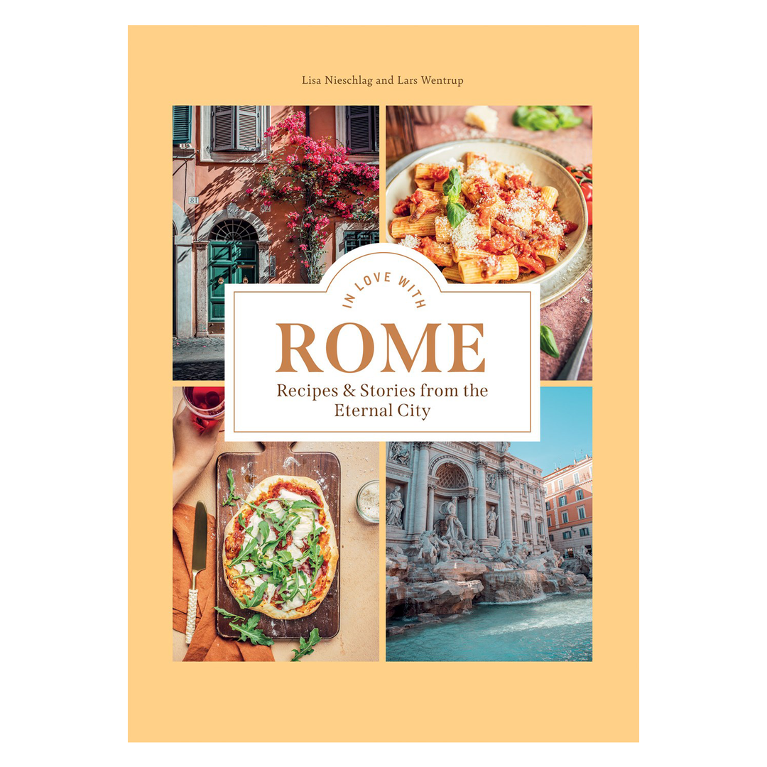 In Love With Rome: Recipes And Stories From The Eternal City