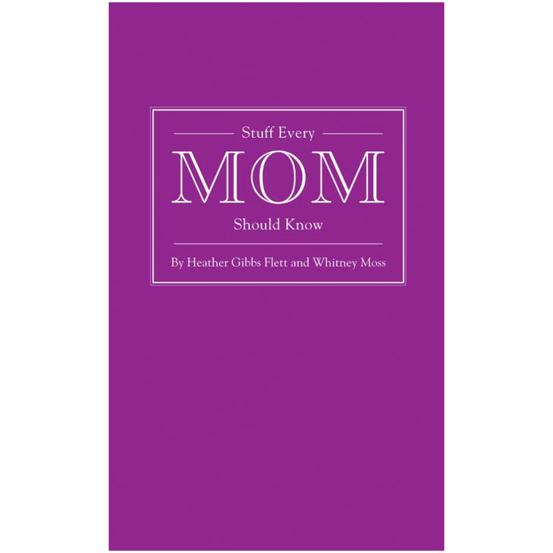 Stuff Every Mom Should Know