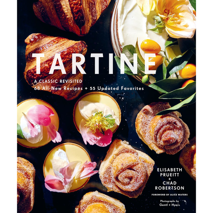 Tartine: A Classic Revisited 68 All-New Recipes + 55 Updated Favorites